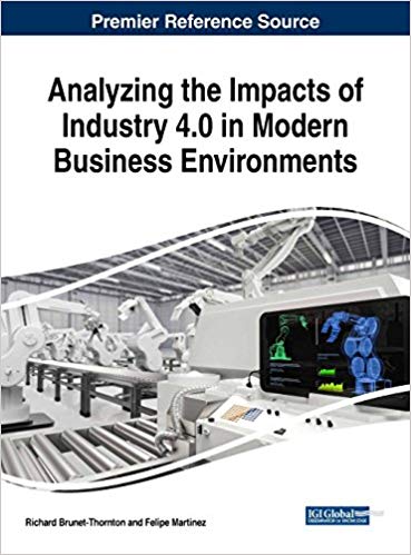 Analyzing the Impacts of Industry 4.0 in Modern Business Environments (Advances in Business Information Systems and Analytics)